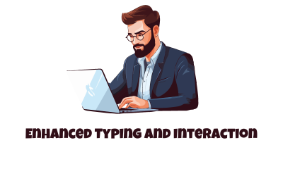 Enhanced Typing and Interaction