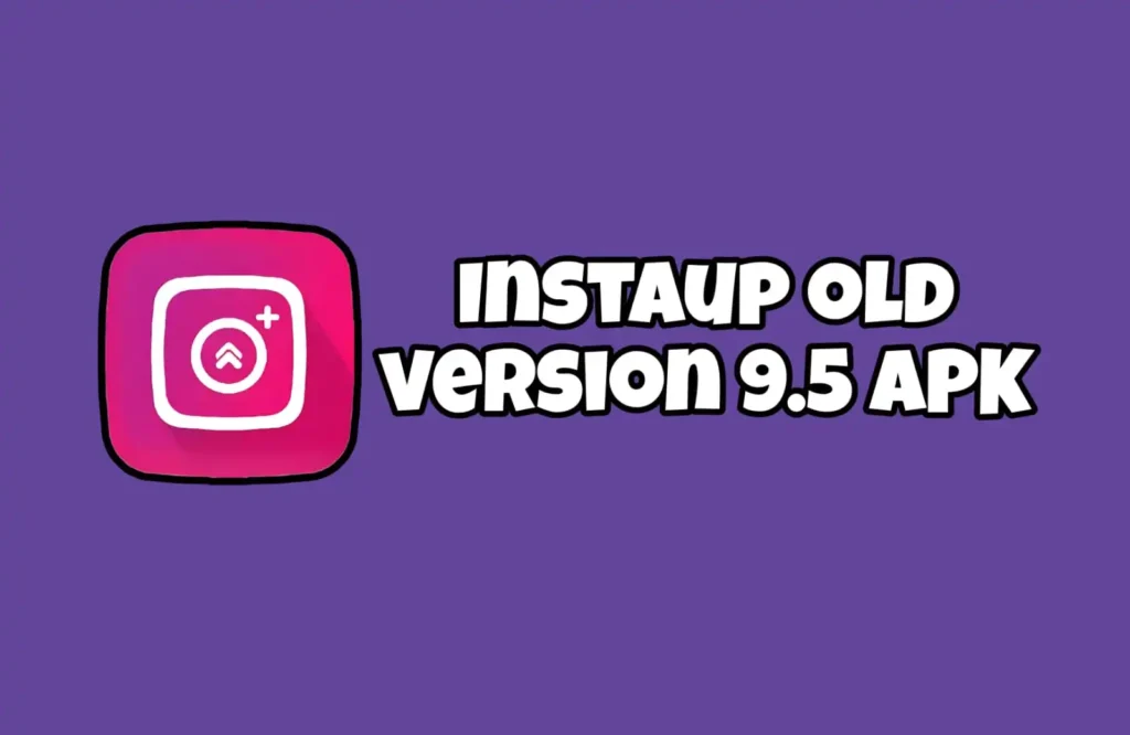 Instaup old version 9.5 APK download